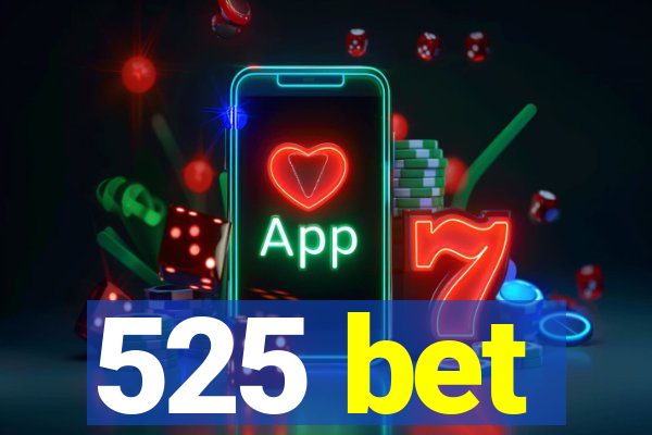 525 bet