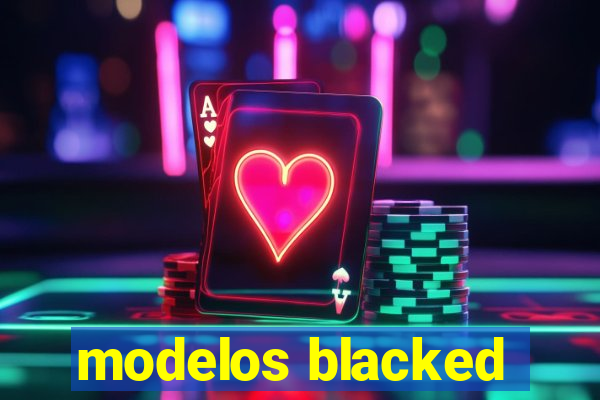 modelos blacked