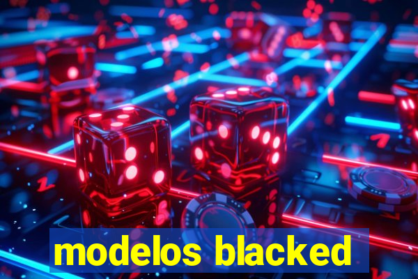 modelos blacked