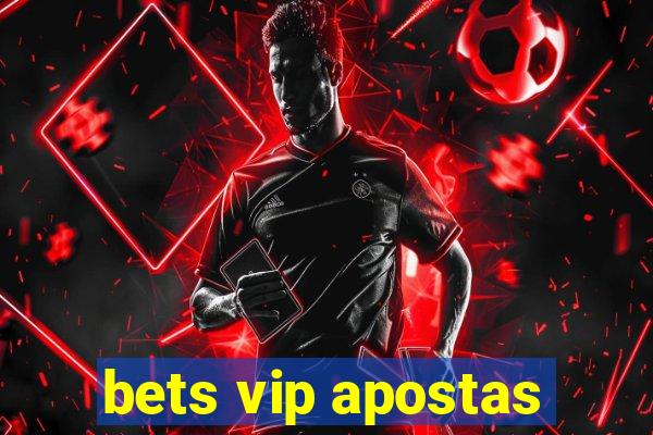 bets vip apostas