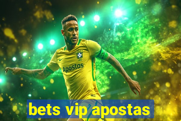 bets vip apostas