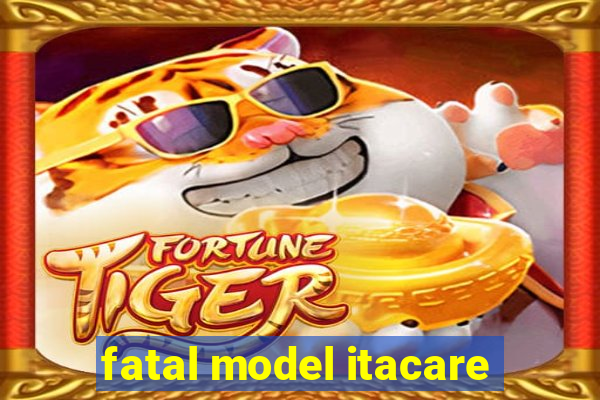 fatal model itacare