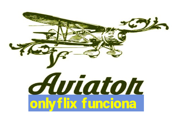 onlyflix funciona