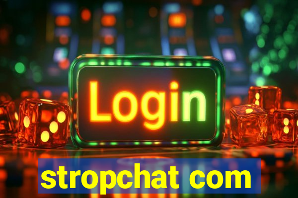 stropchat com