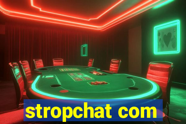stropchat com