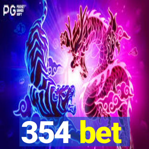 354 bet