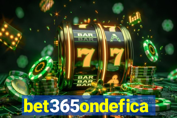bet365ondefica