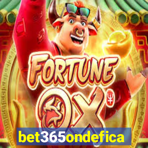 bet365ondefica