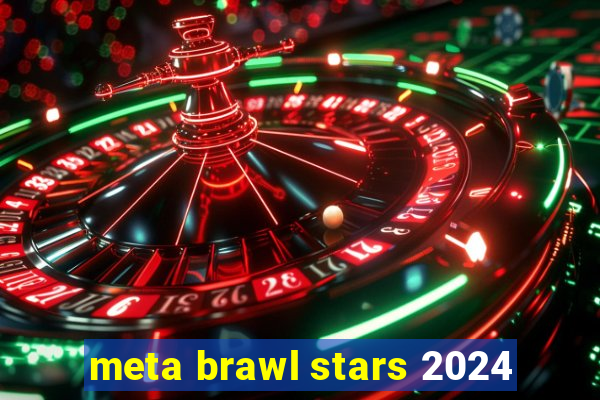 meta brawl stars 2024