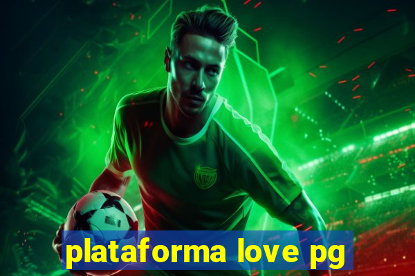 plataforma love pg