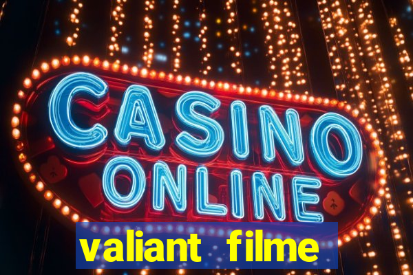 valiant filme completo dublado