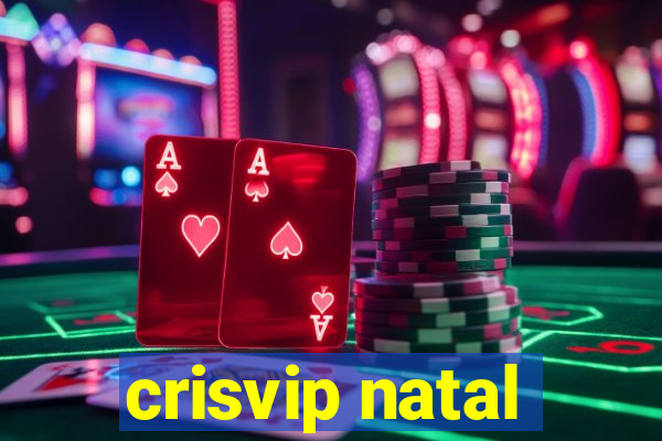 crisvip natal