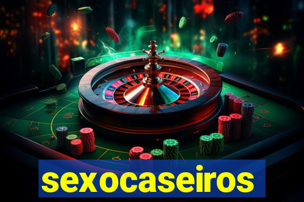 sexocaseiros