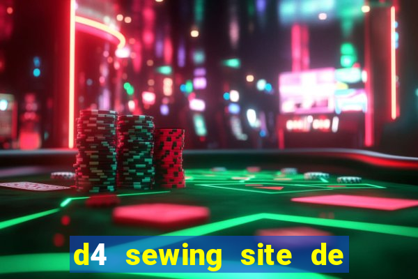 d4 sewing site de relacionamento login entrar