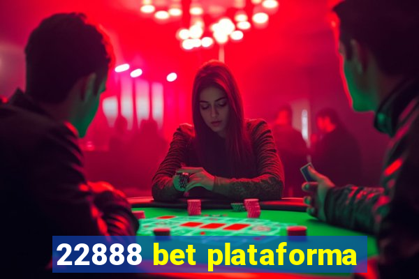 22888 bet plataforma