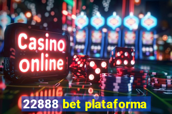 22888 bet plataforma