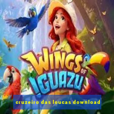 cruzeiro das loucas download