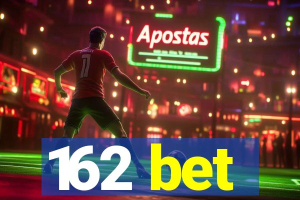 162 bet