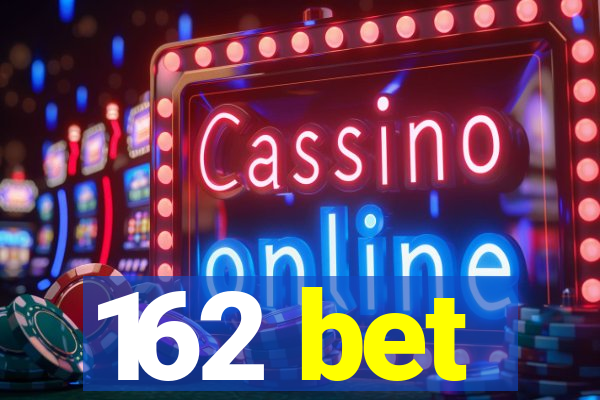 162 bet