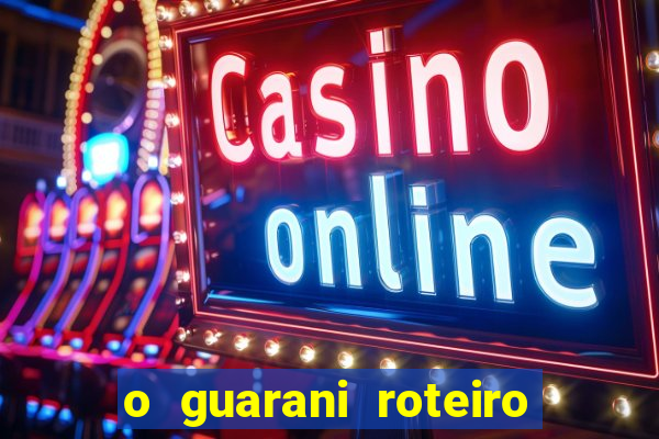 o guarani roteiro para teatro