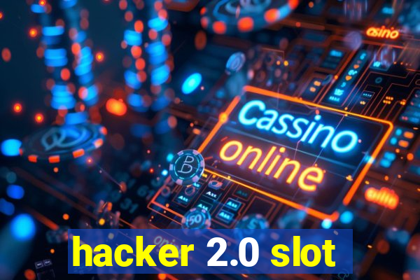 hacker 2.0 slot
