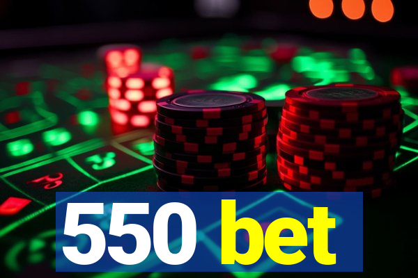 550 bet