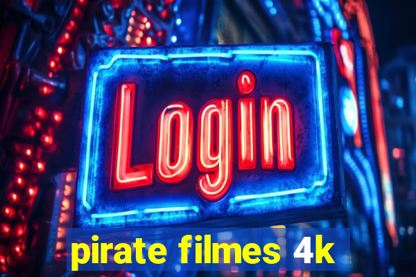 pirate filmes 4k