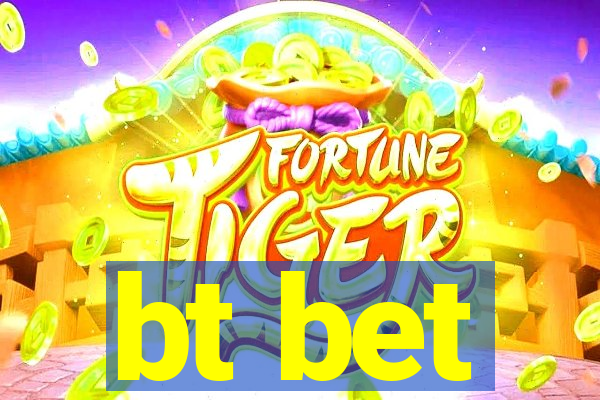 bt bet