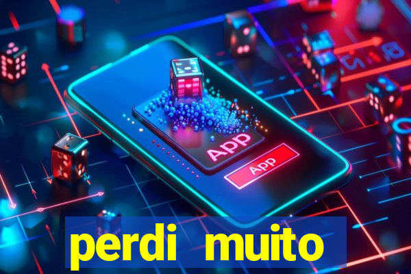perdi muito dinheiro em apostas