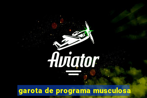 garota de programa musculosa