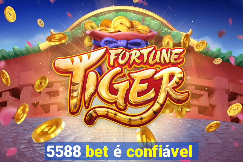 5588 bet é confiável
