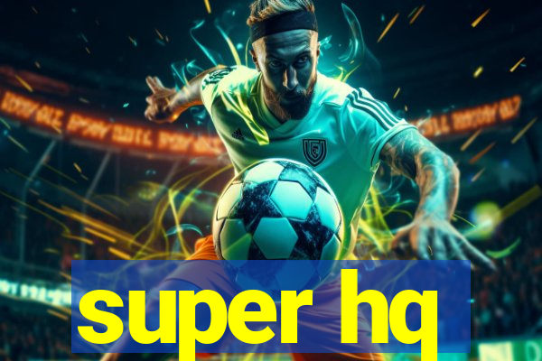 super hq