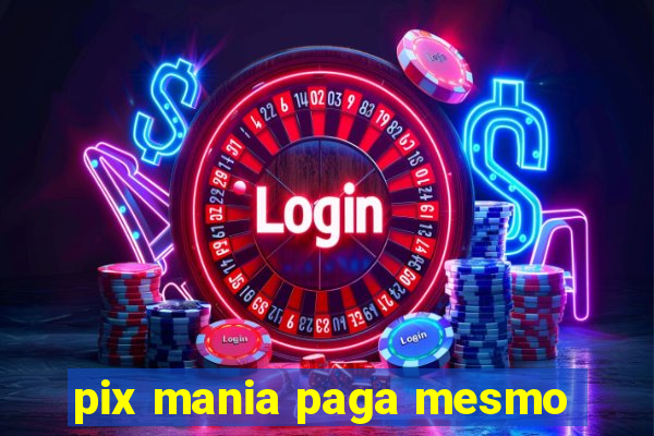 pix mania paga mesmo