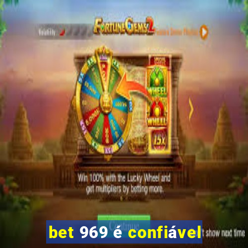 bet 969 é confiável