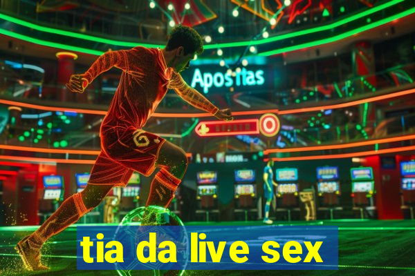tia da live sex