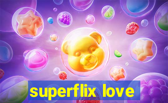 superflix love