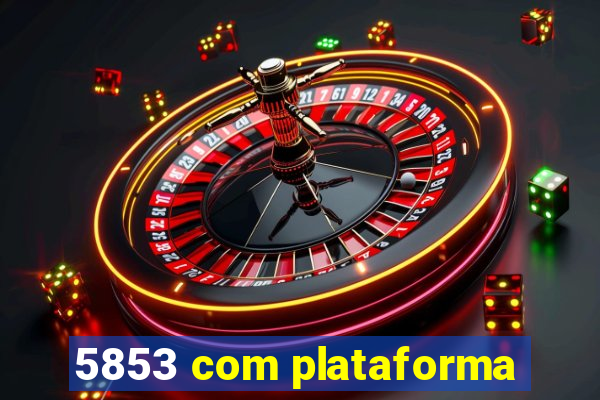 5853 com plataforma