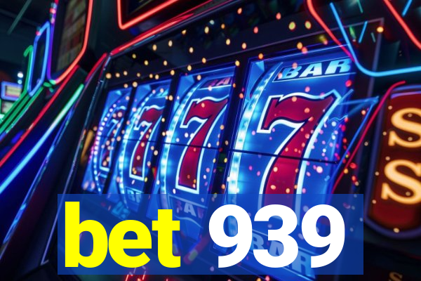 bet 939