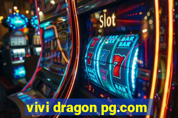 vivi dragon pg.com