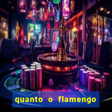 quanto o flamengo esta pagando no jogo de hoje