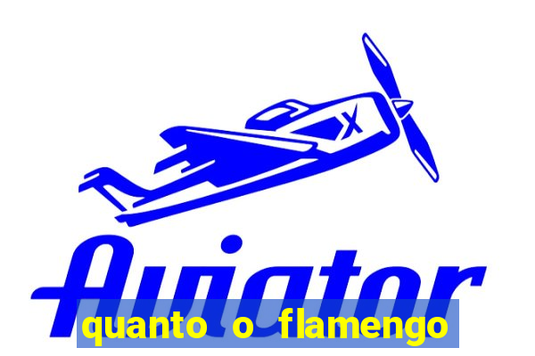 quanto o flamengo esta pagando no jogo de hoje