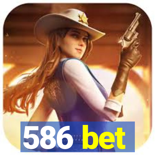 586 bet