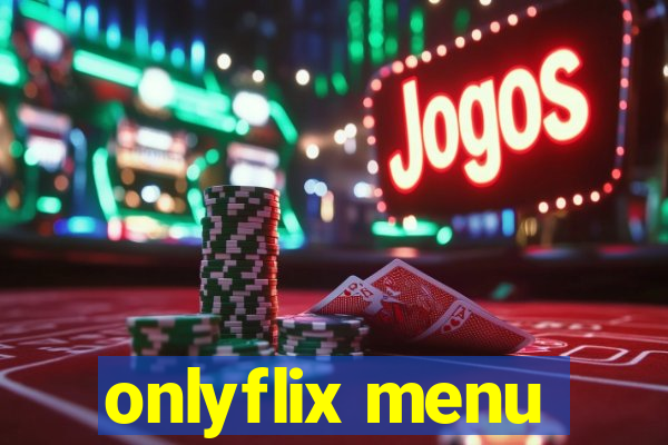 onlyflix menu