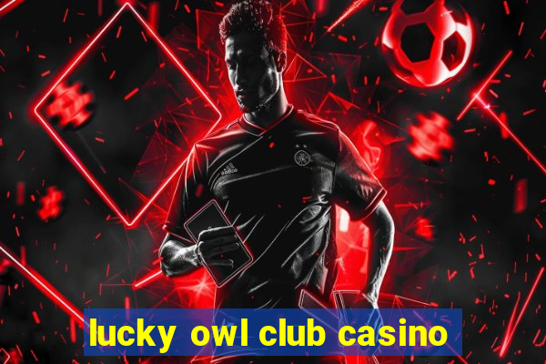 lucky owl club casino