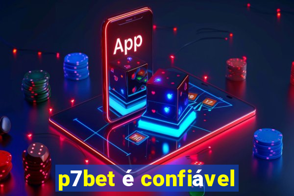 p7bet é confiável