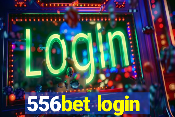 556bet login