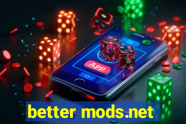 better mods.net