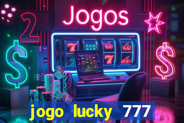 jogo lucky 777 paga mesmo
