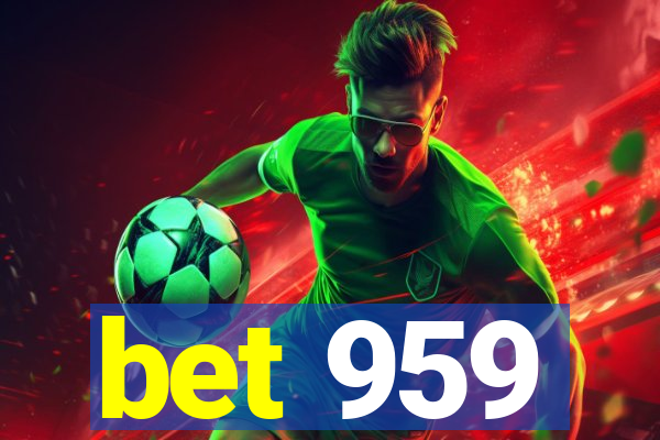bet 959