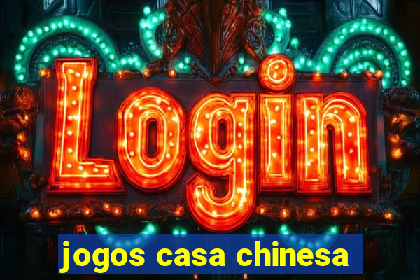 jogos casa chinesa